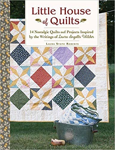 okumak Little House of Quilts : 14 Nostalgic Quilts and Projects Inspired by the Writings of Laura Ingalls Wilder