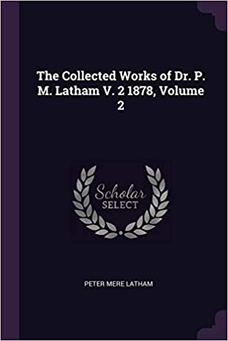 okumak The Collected Works of Dr. P. M. Latham V. 2 1878, Volume 2