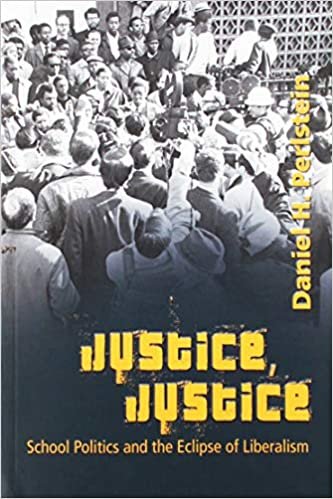 okumak Justice, Justice: School Politics and the Eclipse of Liberalism (History of Schools and Schooling, Band 40)
