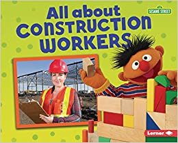okumak All about Construction Workers (Sesame Street Loves Community Helpers)