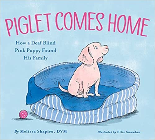 Piglet Comes Home: How a Deaf Blind Pink Puppy Found His Family تحميل