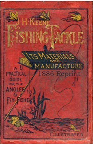 okumak J.H. Keene Fishing Tackle Its Materials And Manufacture 1886 Reprint