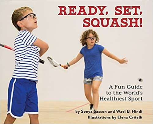 okumak Ready, Set, Squash!: A Fun Guide to the World&#39;s Healthiest Sport