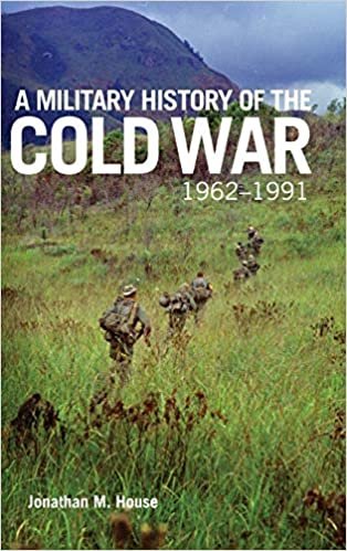 okumak A Military History of the Cold War, 1962-1991 (Campaigns and Commanders, Band 70)