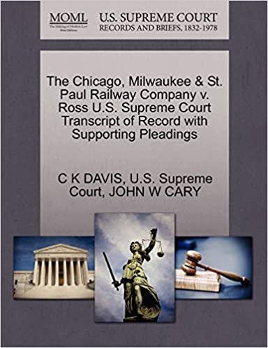 okumak The Chicago, Milwaukee &amp; St. Paul Railway Company v. Ross U.S. Supreme Court Transcript of Record with Supporting Pleadings