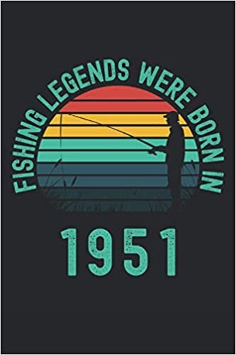 okumak Fishing Legends Were Born In 1951: Lined Notebook Journal, ToDo Exercise Book, e.g. for exercise or fishing legends, or Diary (6&quot; x 9&quot;) with 120 pages.