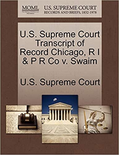 okumak U.S. Supreme Court Transcript of Record Chicago, R I &amp; P R Co v. Swaim