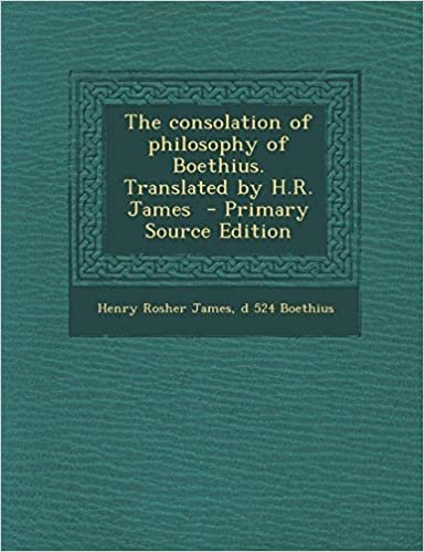 okumak Consolation of Philosophy of Boethius. Translated by H.R. James