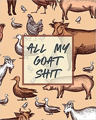 okumak All My Goat Shit: Farm Management Log Book | 4-H and FFA Projects | Beef Calving Book | Breeder Owner | Goat Index | Business Accountability | Raising Dairy Goats