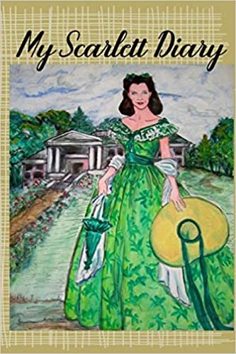 okumak My Scarlett Diary: Scarlett O’Hara From Gone With The Wind Fans Diary Journal Notebook Account Log Agenda Daybook Daily Record Appointment Engagement ... Occurrences Classic Romance Movie Film Fan