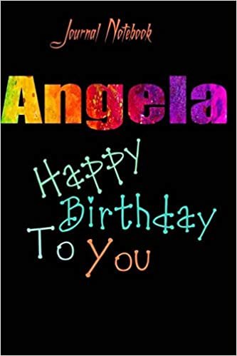 Angela: Happy Birthday To you Sheet 9x6 Inches 120 Pages with bleed - A Great Happybirthday Gift