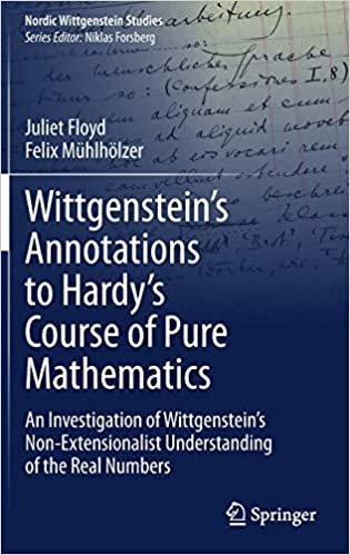 okumak Wittgenstein’s Annotations to Hardy’s Course of Pure Mathematics: An Investigation of Wittgenstein’s Non-Extensionalist Understanding of the Real Numbers (Nordic Wittgenstein Studies (7), Band 7)