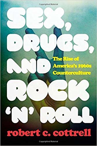 okumak Sex, Drugs, and Rock &#39;n&#39; Roll : The Rise of America&#39;s 1960s Counterculture