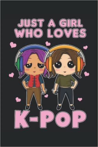 okumak Just A Girl Who Loves K-Pop: Korean Music Notebook Perfect For K Pop Fans | Lined Notebook Journal ToDo Exercise Book or Diary 6 x 9 (15.24 x 22.86 cm) with 120 pages