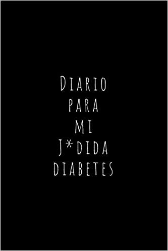okumak Diario Para Mi J*dida Diabetes: Registra Todas las Medidas de Azúcar| Cuaderno de Control de Diabetes | Regalo Útil para Diabéticos | 110 Páginas