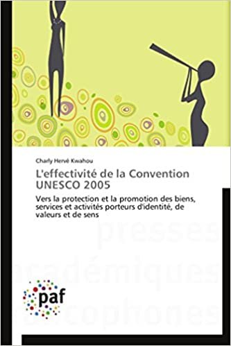 okumak L&#39;effectivité de la Convention UNESCO 2005: Vers la protection et la promotion des biens, services et activités porteurs d&#39;identité, de valeurs et de sens (Omn.Pres.Franc.)