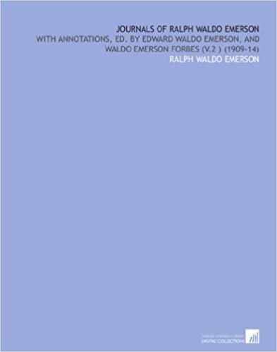 okumak Journals of Ralph Waldo Emerson: With Annotations, Ed. By Edward Waldo Emerson, and Waldo Emerson Forbes (V.2 ) (1909-14)
