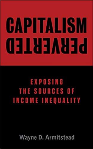 okumak Capitalism Perverted: Exposing The Sources of Income Inequality