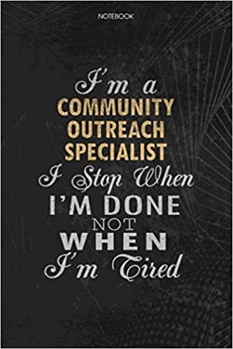 okumak Notebook Planner I&#39;m A Community Outreach Specialist I Stop When I&#39;m Done Not When I&#39;m Tired Job Title Working Cover: To Do List, Schedule, Journal, Lesson, Lesson, 114 Pages, 6x9 inch, Money