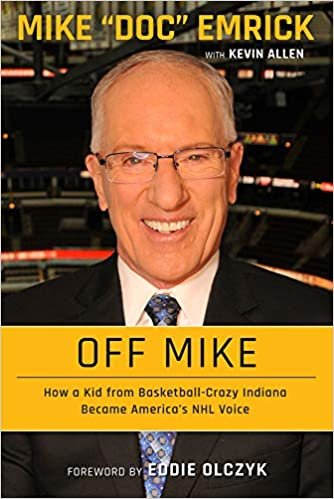 okumak Off Mike: How a Kid from Basketball-Crazy Indiana Became America&#39;s NHL Voice
