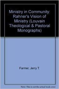 okumak Ministry in Community: Rahner&#39;s Vision of Ministry (Louvain Theological &amp; Pastoral Monographs)