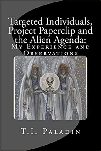 okumak Targeted Individuals, Project Paperclip and the Alien Agenda: My Experience and Observations