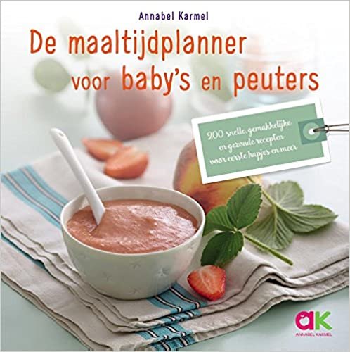 okumak De maaltijdplanner voor baby&#39;s en peuters: 200 snelle, gemakkelijke en gezonde recepten voor eerste hapjes en meer