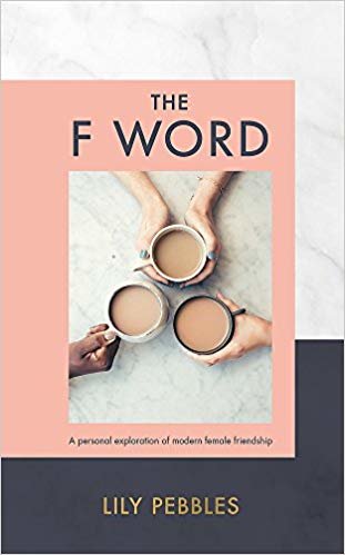 okumak The F Word : A personal exploration of modern female friendship