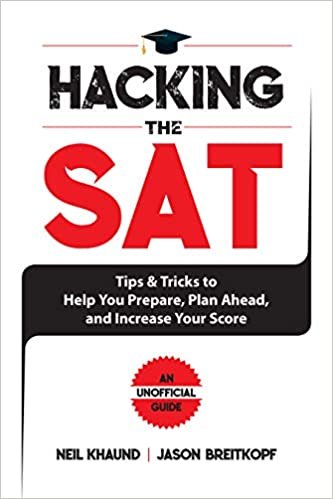 okumak Hacking the SAT: Tips and Tricks to Help You Prepare, Plan Ahead, and Increase Your Score
