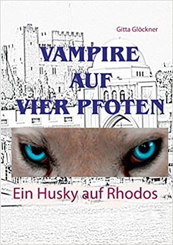 okumak Ein Husky auf Rhodos (Vampire auf vier Pfoten)