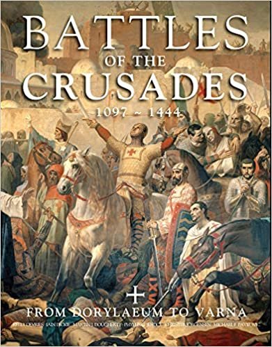 okumak Battles of the Crusades: From Dorylaeum to Varna