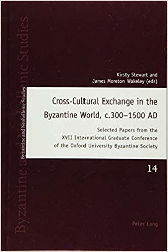okumak Cross-Cultural Exchange in the Byzantine World, c.300-1500 AD : Selected Papers from the XVII International Graduate Conference of the Oxford University Byzantine Society : 14