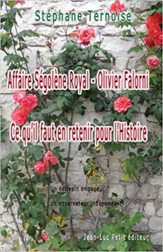 okumak Affaire Ségolène Royal - Olivier Falorni Ce qu&#39;il faut en retenir pour l&#39;Histoire: Un écrivain engagé, un observateur indépendant