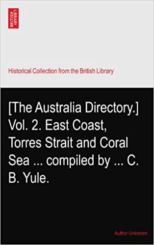 okumak [The Australia Directory.] Vol. 2. East Coast, Torres Strait and Coral Sea ... compiled by ... C. B. Yule.