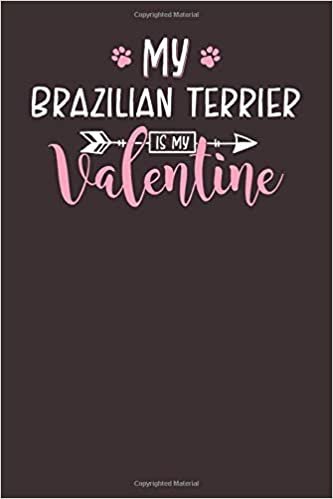 okumak My Brazilian Terrier is My Valentine: 6x9 Cute Brazilian Terrier Notebook Journal Paper Book for Dog Mom and Dog Dad