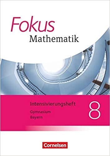okumak Fokus Mathematik - Bayern - Ausgabe 2017: 8. Jahrgangsstufe - Intensivierungsheft mit Lösungen