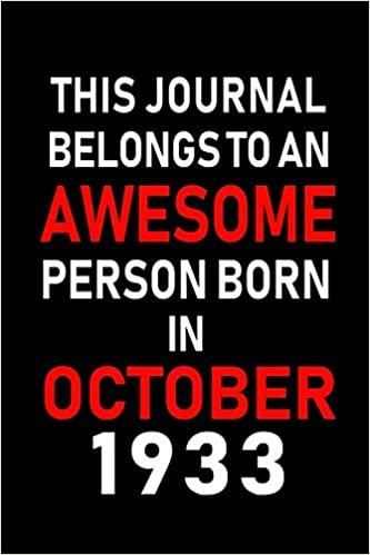 okumak This Journal belongs to an Awesome Person Born in October 1933: Blank Line Journal, Notebook or Diary is Perfect for the October Borns. Makes an ... an Alternative to B-day Present or a Card.