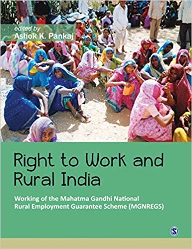 okumak Right to Work and Rural India : Working of the Mahatma Gandhi National Rural Employment Guarantee Scheme (MGNREGS)