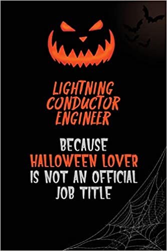 okumak Lightning Conductor Engineer Because Halloween Lover Is Not An Official Job Title: 6x9 120 Pages Halloween Special Pumpkin Jack O&#39;Lantern Blank Lined Paper Notebook Journal