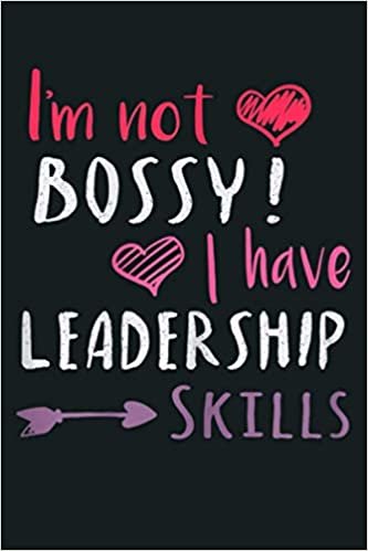 okumak I M Not Bossy I Have Leadership Skills Funny Girl Kids: Notebook Planner - 6x9 inch Daily Planner Journal, To Do List Notebook, Daily Organizer, 114 Pages