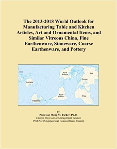 okumak The 2013-2018 World Outlook for Manufacturing Table and Kitchen Articles, Art and Ornamental Items, and Similar Vitreous China, Fine Earthenware, Stoneware, Coarse Earthenware, and Pottery