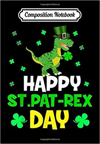 okumak Composition Notebook: Happy St. Pat T-Rex Day Dinosaur St. Patrick s Day, Journal 6 x 9, 100 Page Blank Lined Paperback Journal/Notebook