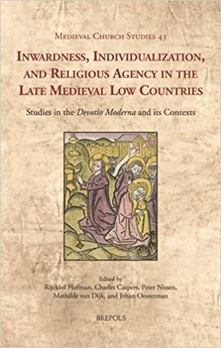 okumak Inwardness, Individualization, and Religious Agency in the Late Medieval Low Countries: Studies in the &#39;devotio Moderna&#39; and Its Contexts (Medieval Church Studies)