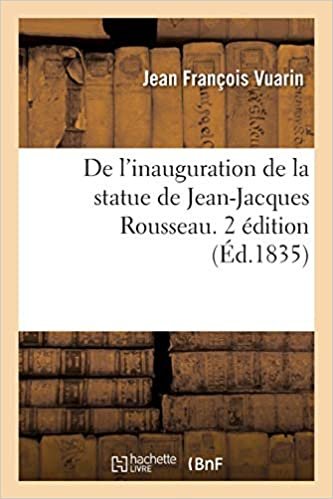 okumak De l&#39;inauguration de la statue de Jean-Jacques Rousseau. 2 édition (Littérature)