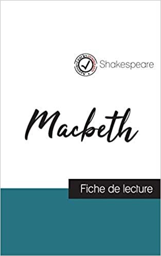 okumak Macbeth de Shakespeare (fiche de lecture et analyse complète de l&#39;oeuvre) (COMPRENDRE LA LITTÉRATURE)