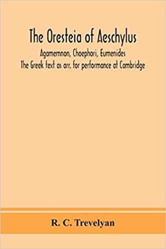 okumak The Oresteia of Aeschylus; Agamemnon, Choephori, Eumenides. The Greek text as arr. for performance at Cambridge