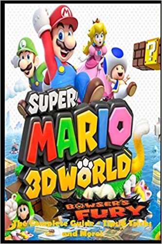 okumak Super Mario 3D World + Bowser&#39;s Fury: The Complete Guide - Tips &amp; Tricks and More!