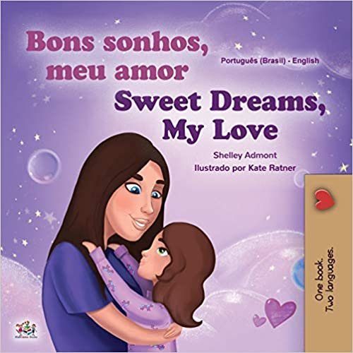 okumak Sweet Dreams, My Love (Portuguese English Bilingual Children&#39;s Book -Brazil): Brazilian Portuguese (Portuguese English Bilingual Collection - Brazil)