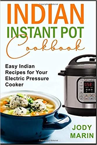 Indian Instant Pot Cookbook: 50 Easy Indian Recipes for Your Electric Pressure Cooker