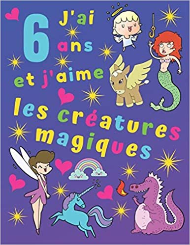 okumak J&#39;ai 6 ans et j&#39;aime les créatures magiques: J&#39;ai 6 ans et j&#39;aime les créatures magiques. Idéal pour apprendre les couleurs et développer la motricité fine. Occupe les enfants pendant des heures!